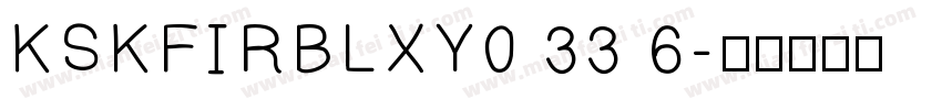 KSKFIRBLXY0 33 6字体转换